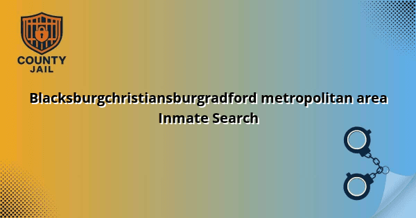 Blacksburgchristiansburgradford metropolitan area Inmate Search